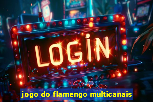 jogo do flamengo multicanais